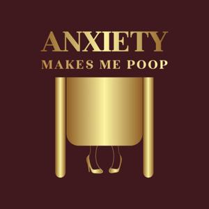 Anxiety Makes Me Poop