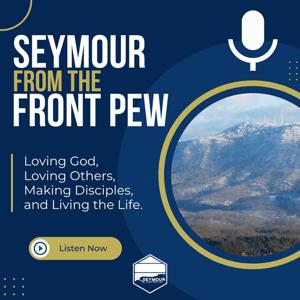 Seymour From The Front Pew Podcast