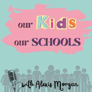 Our Kids Our Schools by Alexis Morgan