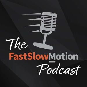 The Fast Slow Motion Podcast