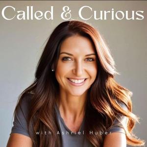 Called and Curious by Ashriel Huber