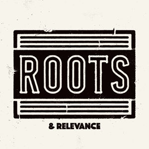Roots & Relevance