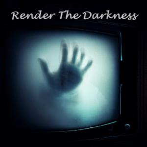 Render the Darkness
