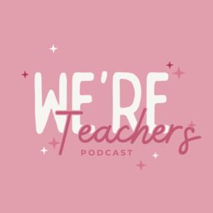 We're Teachers Podcast