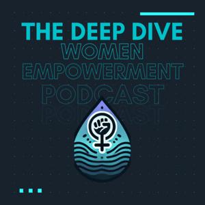 The Deep Dive - Women Empowerment