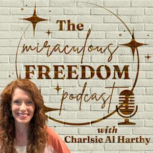 The Miraculous Freedom Podcast