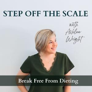 Step off the Scale: Break Free From Dieting