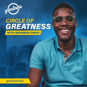 Circle of Greatness with Nehemiah Davis by Nehemiah Davis