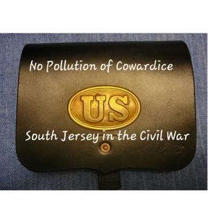 No Pollution of Cowardice! -South Jersey in the Civil War