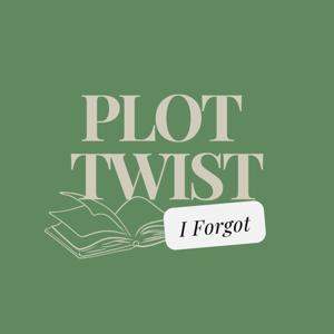 Plot Twist: I Forgot