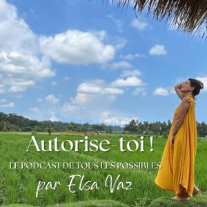 Autorise-toi !
Le podcast de tous les possibles