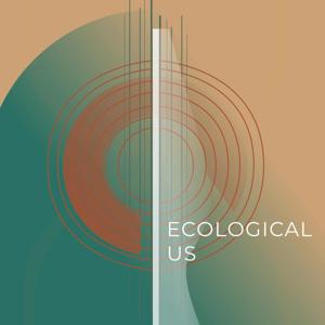 Ecological Us