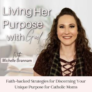 Living Her Purpose with God | Catholic Mom, Discernment, Trusting God’s Plan, Inner Peace, Purpose