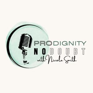 Pro Dignity, No Doubt: A Podcast That Champions Human Worth