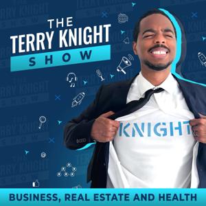 The Terry Knight Show: Business, Real Estate And Health