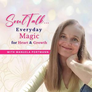 SoulTalk... Everyday Magic for Heart & Growth