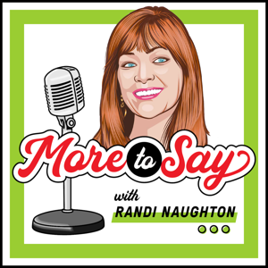 More To Say, with Randi Naughton