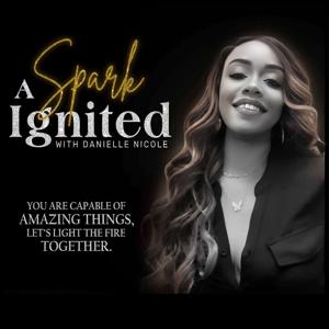 A Spark Ignited with Danielle Nicole