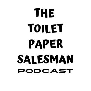 The Toilet Paper Salesman® Podcast