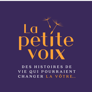 La petite voix – Des histoires de vie qui pourraient changer la vôtre. by Herveline Denis – A l’écoute de celles et ceux qui osent écouter leur intuition et changer de vie