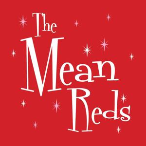 The Mean Reds