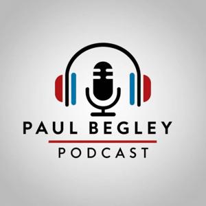 Paul Begley Podcast by Paul and Heidi Begley