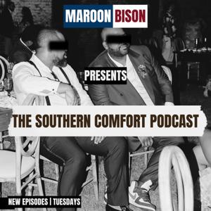 Maroon Bison Presents: The Southern Comfort Podcast