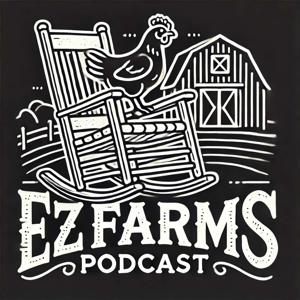 EZ Farms Homestead Podcast