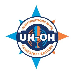 UH-OH Conversations with Cohesive Leaders