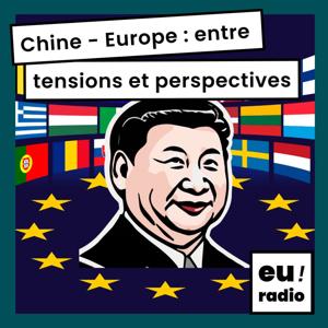 Chine - Europe : entre tensions et perspectives