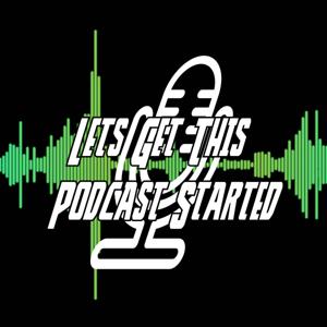 Let's Get This Podcast Started