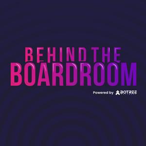 Behind the Boardroom - A Podcast series By Botree Software