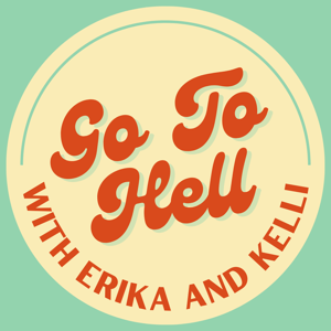 Go To Hell With Erika and Kelli