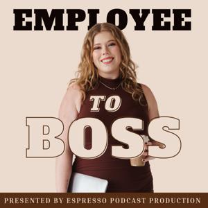 Employee To Boss: Entrepreneurship, Side Hustles, and Business Growth Tips from Experts
