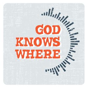 God Knows Where