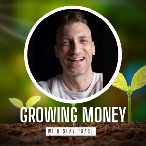 Growing Money with Sean Trace