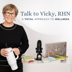 Talk to Vicky, RHN: A Total Approach to Wellness