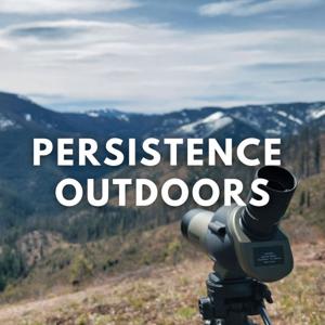 Persistence Outdoors Podcast