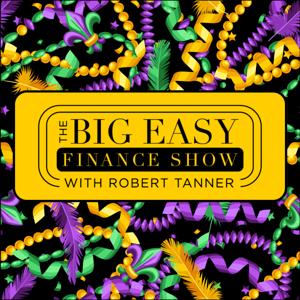 The Big Easy Finance Show with Robert Tanner