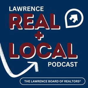 Lawrence Real + Local: Keepin’ it Real Podcast by Lawrence Board of REALTORS®