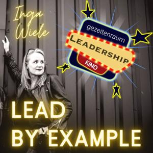 Leadershipkino Podcast - Lead by Example