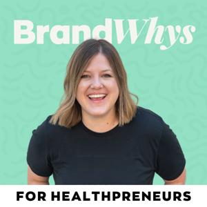 BrandWhys®: The Healthpreneur’s Guide to Clients & Credibility