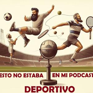 ESTO NO ESTABA EN MI PODCAST DEPORTIVO