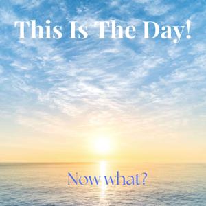 This Is The Day!