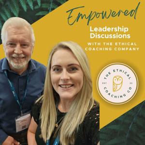 Empowered Leadership Discussions - The Ethical Coaching Company