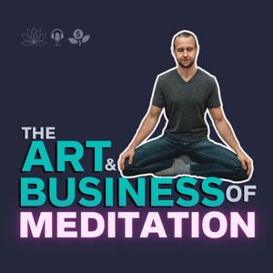 The Art & Business of Meditation