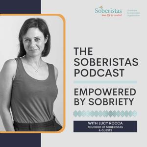 The Soberistas Podcast ~ Empowered By Sobriety