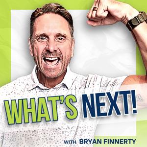 What's Next! with Bryan Finnerty