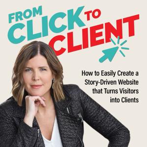 From Click to Client / StoryBrand Website + Marketing Strategy That Gets You More Dream Clients