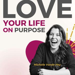 Love Your Life on Purpose